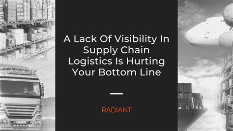 Supply Chain Logistics Lack Of Visibility In Supply Chain Radiant