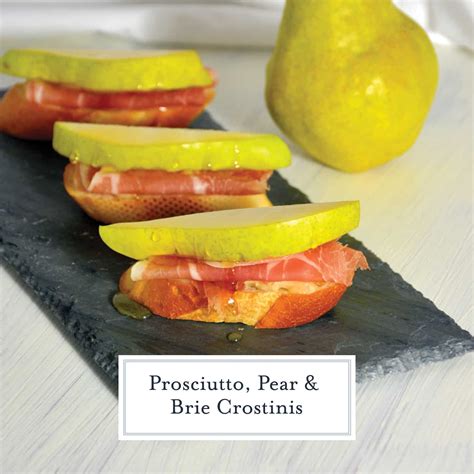 Prosciutto Pear And Brie Crostini An Easy No Cook Appetizer Recipe