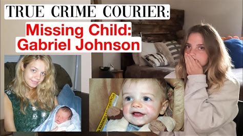 True Crime Courier Missing Child Gabriel Johnson Youtube