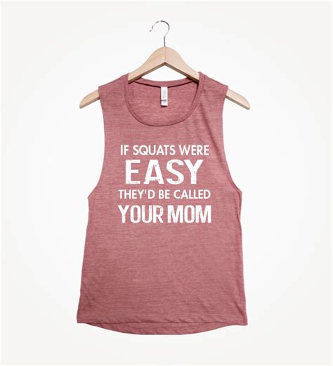 If Squats Were Easy Theyd Be Called Your Mom Muscle Tank Etsy