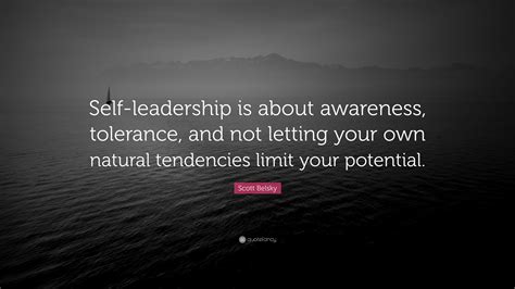 Scott Belsky Quote Self Leadership Is About Awareness Tolerance And