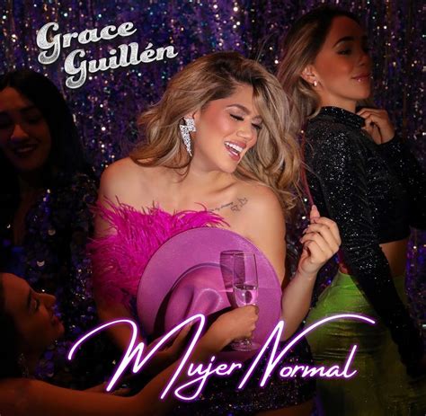 Tendencias Libres La Cantante Grace Guillén Lanza Su Tercer Sencillo “mujer Normal”