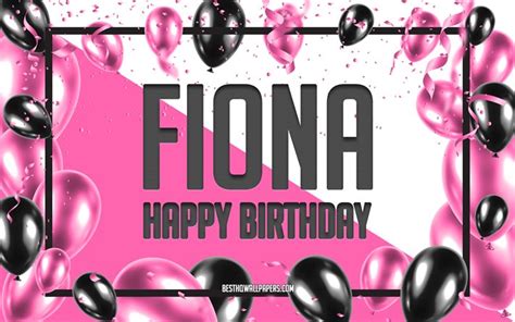 Download Wallpapers Happy Birthday Fiona Birthday Balloons Background Fiona Wallpapers With