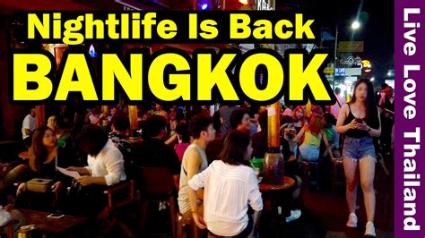 Bangkok Is Back Nightlife Is On Livelovethailand Youtube