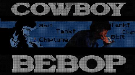 8bit Cowboy Bebop Opening Tank By The Seabelts Chiptune Cover