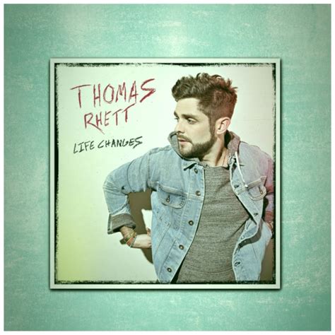 Life Changes Album Thomas Rhett Country Music Thomas Rhett Thomas