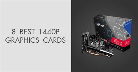 8 Best 1440p Graphics Cards in 2022
