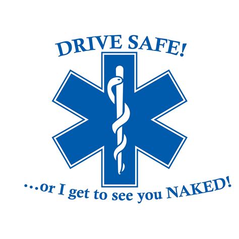 Drive Safe Or I Get To See You Naked Window Decal Police Fire Ems Viny