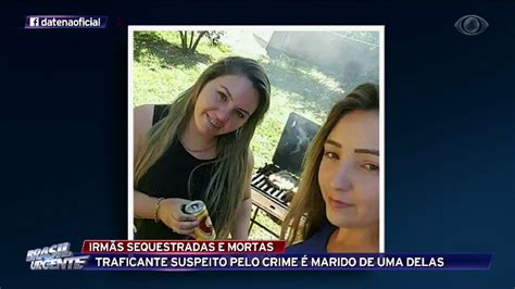 Irm S S O Sequestradas E Mortas Na Fronteira Com Paraguai Youtube