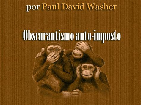 Obscurantism (deliberate obscurity or vagueness). Paul Washer - Época de Obscurantismo auto-imposto ...