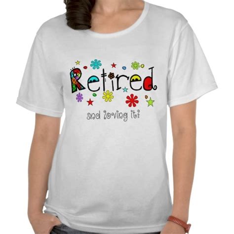 Ladies Retired T Shirts Whimsical And Fun Shirts T