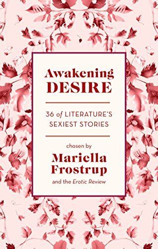 Awakening Desire Literature S Sexiest Stories By Mariella Frostrup