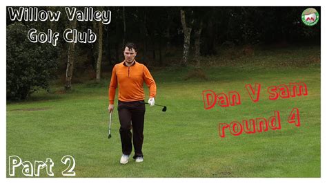 Willow Valley Golf Club Episode 2 Dan Turns It On Youtube
