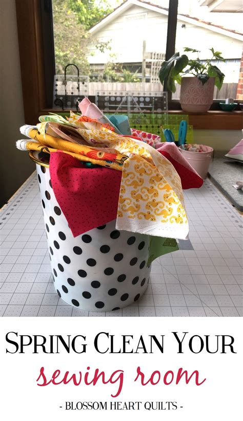 5 Ways To Spring Clean Your Sewing Room Blossom Heart Quilts