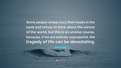 Karen Armstrong Quote Some People Simply Bury Their Heads In The Sand