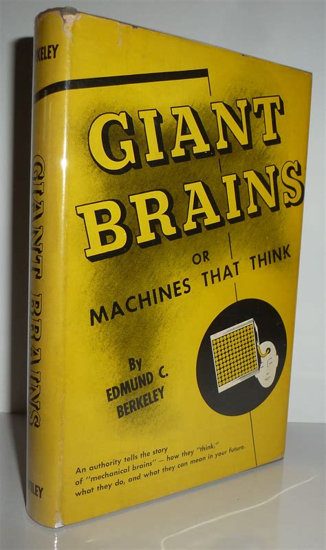 Giant Brains Or Machines That Think By Berkeley Edmund C Near Fine