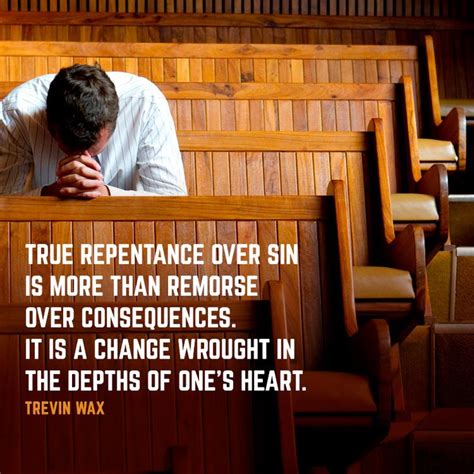 True Repentance Over Sin Is More Than Remorse Over Consequences It Is