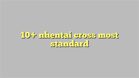 10 Nhentai Cross Most Standard Công Lý And Pháp Luật