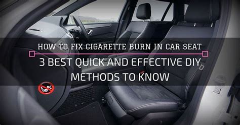 Check spelling or type a new query. How to Fix Cigarette Burn in Car Seat: 3 Best Quick and ...