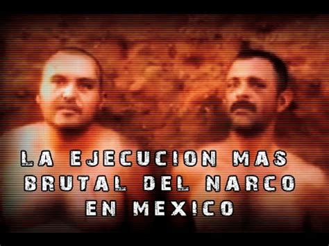 La Ejecución mas Brutal del Narco en Mexico l Sangre y Plomo YouTube