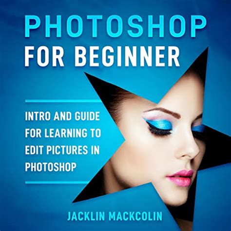 Photoshop For Beginners Intro And Guide For Learning To Edit Pictures