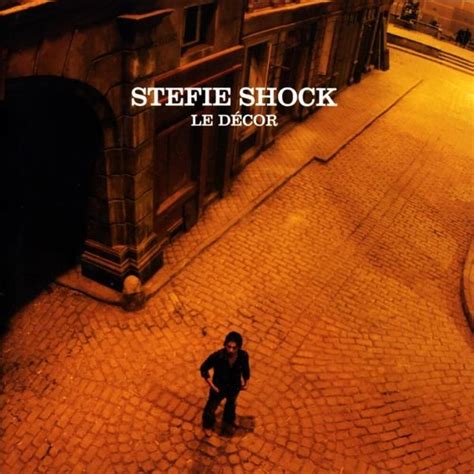 Stefie Shock Le Décor Lyrics And Tracklist Genius