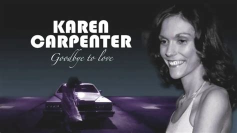 Documentary Goodbye To Love The Karen Carpenter Story Goodbye To