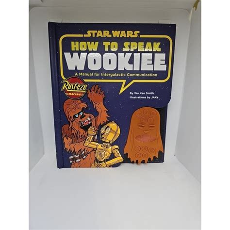 Chronicle Books Toys How To Speak Wookiee By Wu Kee Smith W Working