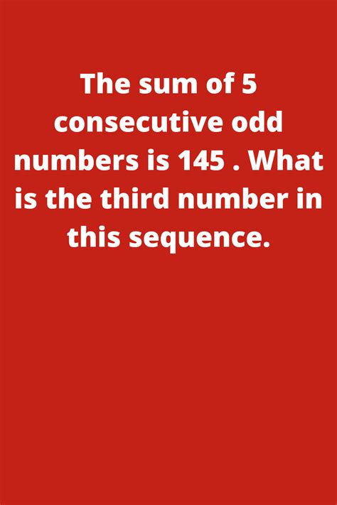 The Sum Of 5 Consecutive Odd Numbers Is 145 What Is The Third Number