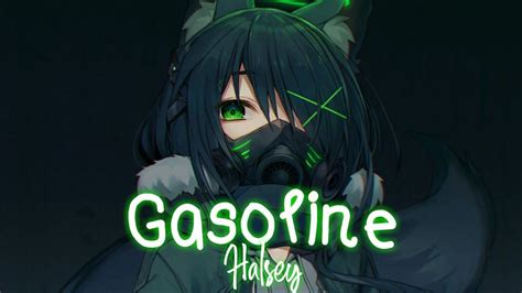 I also believe that because the person is constantly being judged and labeled, they don't know how to stop what they're doing. Nightcore - Gasoline「Halsey」Lyrics - YouTube | Youtube ...