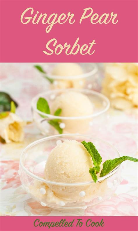 Ginger Pear Sorbet Recipe Pear Dessert Healthy Ice Cream Recipes