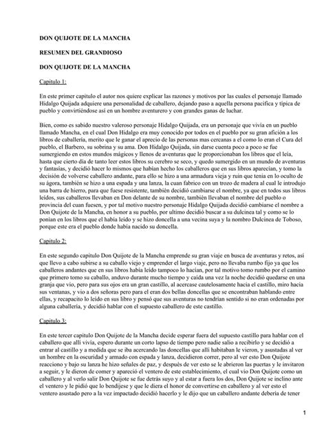 Encontrándose don quijote mal herido en el suelo, comenzó a recitar frases de los múltiples libros que había leído y para su buena suerte en ese. DON QUIJOTE DE LA MANCHA RESUMEN DEL GRANDIOSO Capitulo 1:
