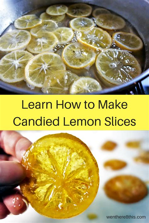 How To Make Candied Lemon Slices Recipe Lemon Recipes Candied