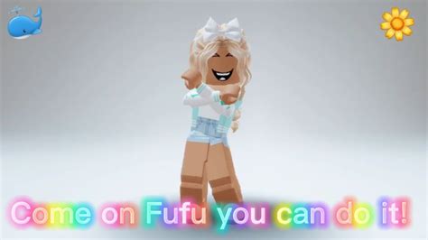Come On Fufu You Can Do It Roblox Edit Roblox 2021 Fufu