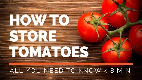 How To Store Tomatoes All You Need To Know In Under 8 Minutes Youtube