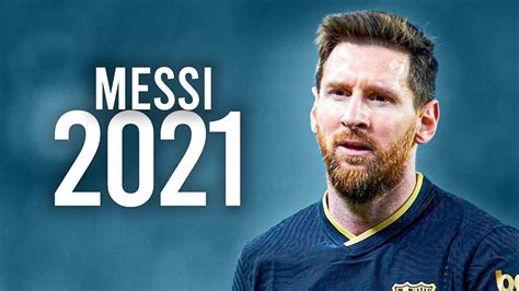 Lionel Messi 2021 The Messiah Dribbling Skills And Goals Hd Youtube