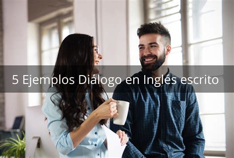 5 Ejemplos Diálogo En Inglés Escrito • Procrastina Fácil
