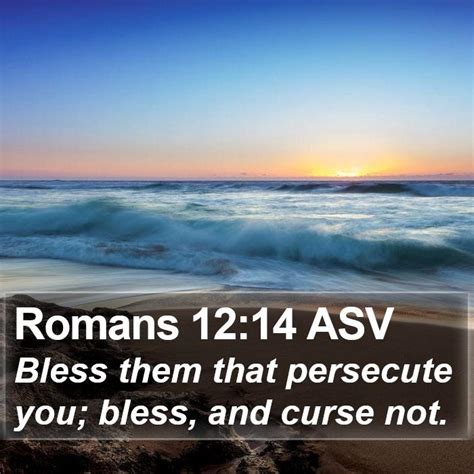 Romans 1214 Asv Bless Them That Persecute You Bless And Curse