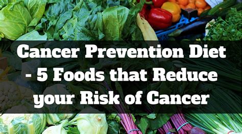 Cancer Prevention Diet 5 Foods That Reduce Your Risk Of Cancer