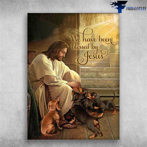 God Loves Dog Dachshund Dog We Have Been Blessed By Jesus Fridaystuff