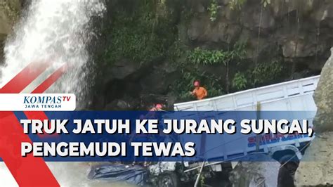 Truk Jatuh Ke Jurang Sungai Pengemudi Tewas YouTube