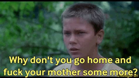 Stand By Me Fuck Your Mother Gif Stand By Me Fuck Your Mother