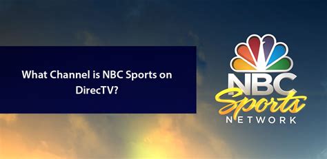 Currently, the company is in a carriage dispute with. What Channel Number is NBC Sports on DIRECTV?