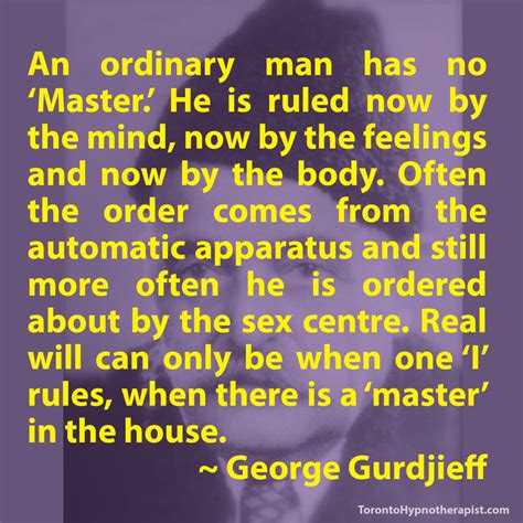 George Gurdjieff Quotes The Toronto Hypnotherapist