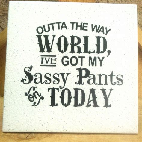 Sassy Pants Funny Quote Vinyl On Tile Saying With Easel Back Etsy