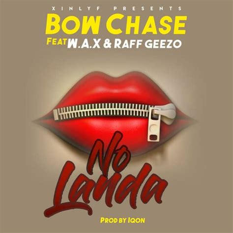 Download Mp3 Bow Chase No Landa Feat Wax And Ruff Geezo Zedwap