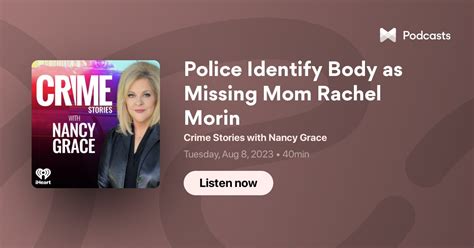 Police Identify Body As Missing Mom Rachel Morin Transcript Crime Stories With Nancy Grace