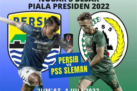 Hasil Skor Persib Bandung Vs Pss Sleman Perempat Final Piala Presiden 2022 Cek Live Streaming