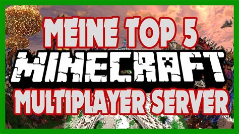 Top minecraft servers lists some of the best most players on minecraft servers on the web to play on. MEINE TOP 5 MINECRAFT MULTIPLAYER SERVER! - YouTube