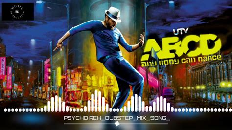 Psycho Re Abcd Any Body Can Dance Dubstep Mix Sk Music Production